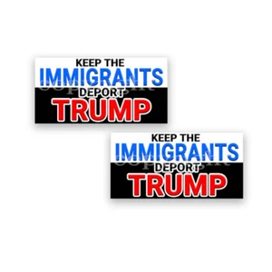 Calcomanías Keep the Immigrants Deport Trump Divertidas Pegatinas Demócratas 8x4 PAQUETE de 2 - Imagen 1 de 3