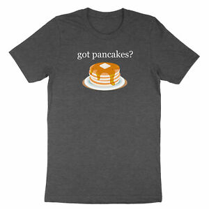 Cool Positive Quote Shirt Got Pancakes T-Shirt Breakfast Lover Pancake Gift