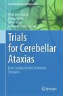 Trials for Cerebellar Ataxias: From Cellular Models to Human Therapies by Bing-w
