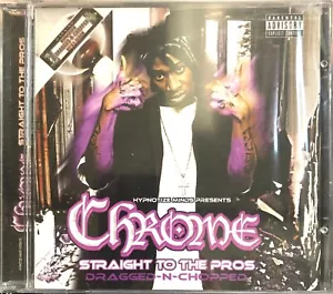 CHROME - Straight To The Pros (Dragged-N-Chopped) SEALED CD 2006 Original Press - Imagen 1 de 3