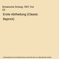 Botanische Zeitung, 1907, Vol. 65: Erste Abtheilung (Classic Reprint), Friedrich