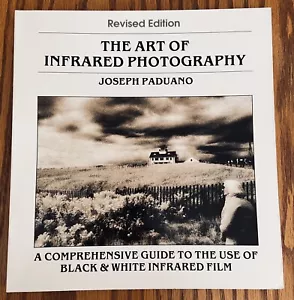 The Art Of Infrared Photography By Joseph Paduano 1990 Revised Ed Softcover Book - Imagen 1 de 7