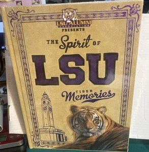 LSU ALUMNI PRESENTS THE SPIRIT OF L.S.U. TIGER MEMORIES HARDBACK BOOK NEW - Imagen 1 de 5