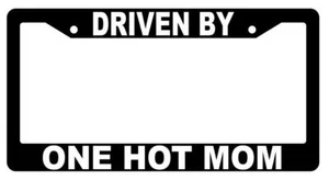 Driven By One Hot Mom Black Plastic License Plate Frame - Picture 1 of 1
