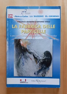 LIBRO LA FABBRICA DELLE PARTICELLE Vagnoni Vitale 2008 collana Marche scienza. - Picture 1 of 11