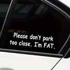 dont park too close im fat! Funny Car Safety Sticker Decal For Window, Bumper,