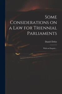 Defoe - Some Considerations on a Law for Triennial Parliaments With - P555z - Picture 1 of 1