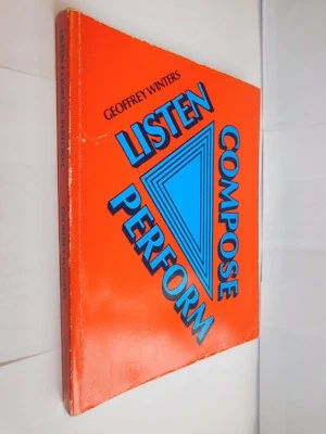 Listen Compose Perform by Goeffrey Winters PB 1987 music study book - Image 1 of 2