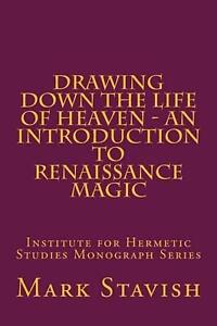 Drawing Down the Life of Heaven - An Introduction to Renaissance Magic: Institut