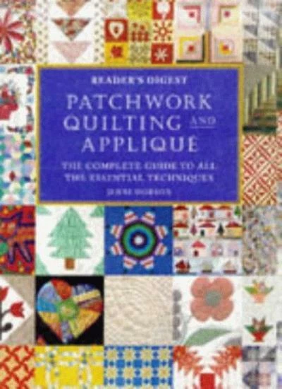 Patchwork, Quilting and Applique: The Complete Guide to All the Essential Techn - Image 1 of 1