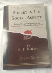 Popery In It's Social Aspect (Classic Reprint) R. P. Blakeney (Facsimile) - Picture 1 of 8