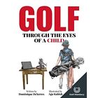 Golf Through the Eyes of a Child by Dominique Deserres  - Paperback NEW Dominiqu