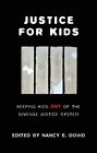 Justice for Kids : Keeping Kids Out of the Juvenile Justice System, Paperback...