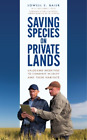 Lowell E Baier Saving Species On Private Lands Relie