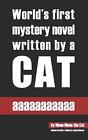 Aaaaaaaaaaa Worlds First Mystery Novel Written By A Cat By Andrej Maver Engl