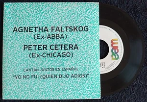 AGNETHA FALTSKOG, PETER CETERA "YO NO FUI QUIEN DIJO ADIOS" PROMO 7" SINGLE ABBA - Picture 1 of 4