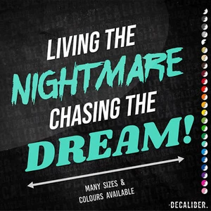 Living The Nightmare, Chasing The Dream Sticker Long 2 Tone - Many Colours Sizes - Picture 1 of 26