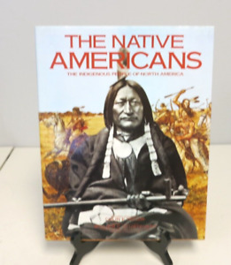 The Native Americans: The Indigenous People of North America Book