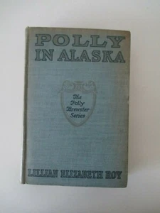 1926 Novel POLLY IN ALASKA Hardcover Polly Brewster Series 1st. Ed. Young Adult - Picture 1 of 11