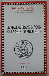 Maitre Franc Macon et la Mort Symbolique Julien BEHAEGHEL éd Maison de Vie 2002 - Picture 1 of 2