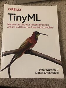 TinyML : Machine Learning with TensorFlow Lite on Arduino and Ultra-Low-Power...