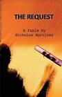 The Request: A Fable By Nicholas Martinez By Nicholas P. Martinez (English) Pape