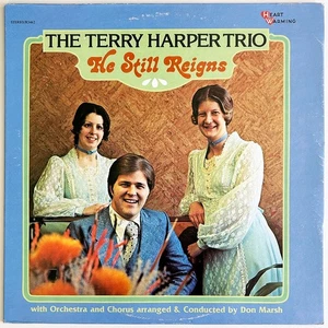 TERRY HARPER TRIO "He Still Reigns" Rare 1977 LP, Xian Soft Rock, Pop, Don Marsh - Picture 1 of 4