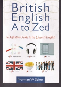 BRITISH ENGLISH FROM A TO ZED: A DEFINITIVE GUIDE TO THE QUEEN'S ENGLISH (TPB)R9 - Imagen 1 de 3