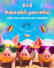 Adorabili porcellini - Libro da colorare per bambini - Scene creative di diverte