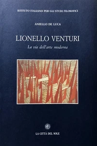 ANIELLO DE LUCA LIONELLO VENTURI. LA VIA DELL'ARTE MODERNA CITTÀ DEL SOLE 2004 - Picture 1 of 1