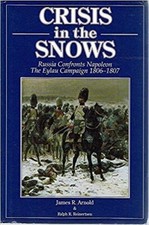 Crisi Nel Neve - Russia Confronts Napoleone The Eylau Campagna 1806-1907