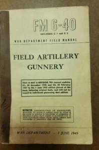 1945 WWII War Department Book - FIELD ARTILLERY GUNNERY FM 6-40 - Picture 1 of 7