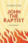 Charles Croll John The Baptist (Paperback) (Uk Import)
