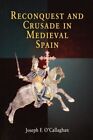 Reconquest And Crusade In Medieval Spain GC English OCallaghan Joseph F. Univers