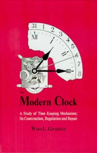 The Modern Clock: Its Construction, Regulation & Repair by Ward Goodrich - Imagen 1 de 2