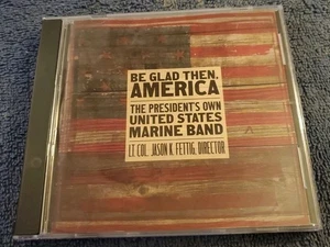 President's Own US Marine Band Be Glad Then, America  (CD 2014) - Imagen 1 de 5