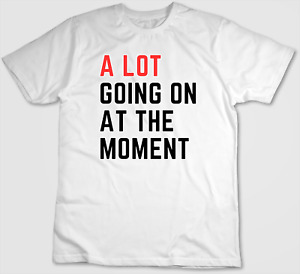 Taylor Swift, A Lot Going On At The Moment Short Sleeve T Shirt Men / Woman E110