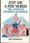 Just Say a Few Words: The Complete Speaker's Handbook By Bob Mo 