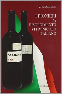 I PIONIERI DEL RISORGIMENTO VITIVINICOLO ITALIANO Z. Ciuffoletti ED. POLISTAMPA - Foto 1 di 1