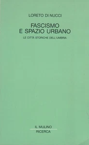 Di Nucci Lorenzo Fascism and Urban Space. The historic cities of Umbria - Picture 1 of 1