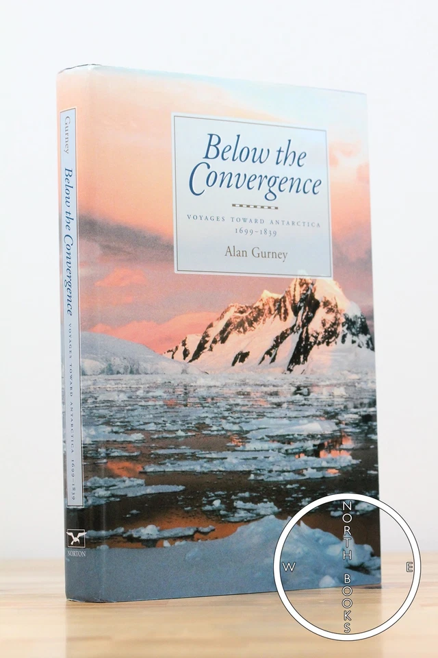 Alan Gurney / Below the Convergence Voyages toward Antarctica Signed 1st ed 1997 - Image 1 of 1