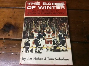 The Babes of Winter: An Inside History of Atlanta Flames Hockey (1975 HC/DJ) - Imagen 1 de 9