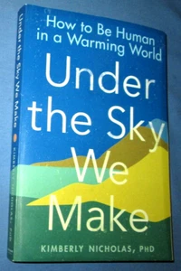Under The Sky We Make By Kimberly Nicholas, Ph.D, 2021, Trade Paperback - Bild 1 von 4