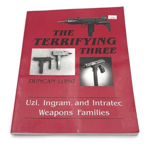 The Terrifying Three : Uzi, Ingram, and Intratec Weapons Families by Duncan Long - Bild 1 von 6