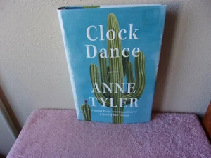 Clock Dance : A Novel by Anne Tyler .. FIRST EDITION ..(2018, Hardcover) - Picture 1 of 5