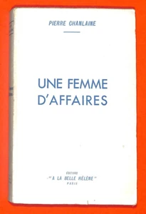 PIERRE CHANLAINE " UNE FEMME D' AFFAIRES " DÉDICA AUTEUR / LIVRE 1953 - Imagen 1 de 4