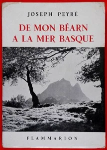 PEYRÉ, Joseph - De mon Béarn à la mer Basque. Essai de géographie personnelle - Picture 1 of 1
