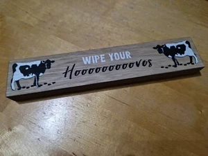 WIPE YOUR HOOOOVES wooden block sign Cow sign Cows Funny Farm signs home family - Picture 1 of 5