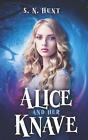 Alice And Her Knave: A Dark Alice In Wonderland Retelling By S.N. Hunt Paperback