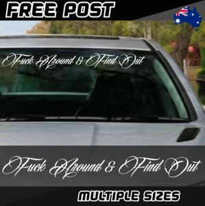 F*ck Around And Find Out Sticker Decal Car Ute Funny Adult Rude 4x4 JDM Joke Fck - Picture 1 of 2